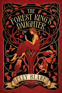 "The Forest King's Daughter" by Elly Blake