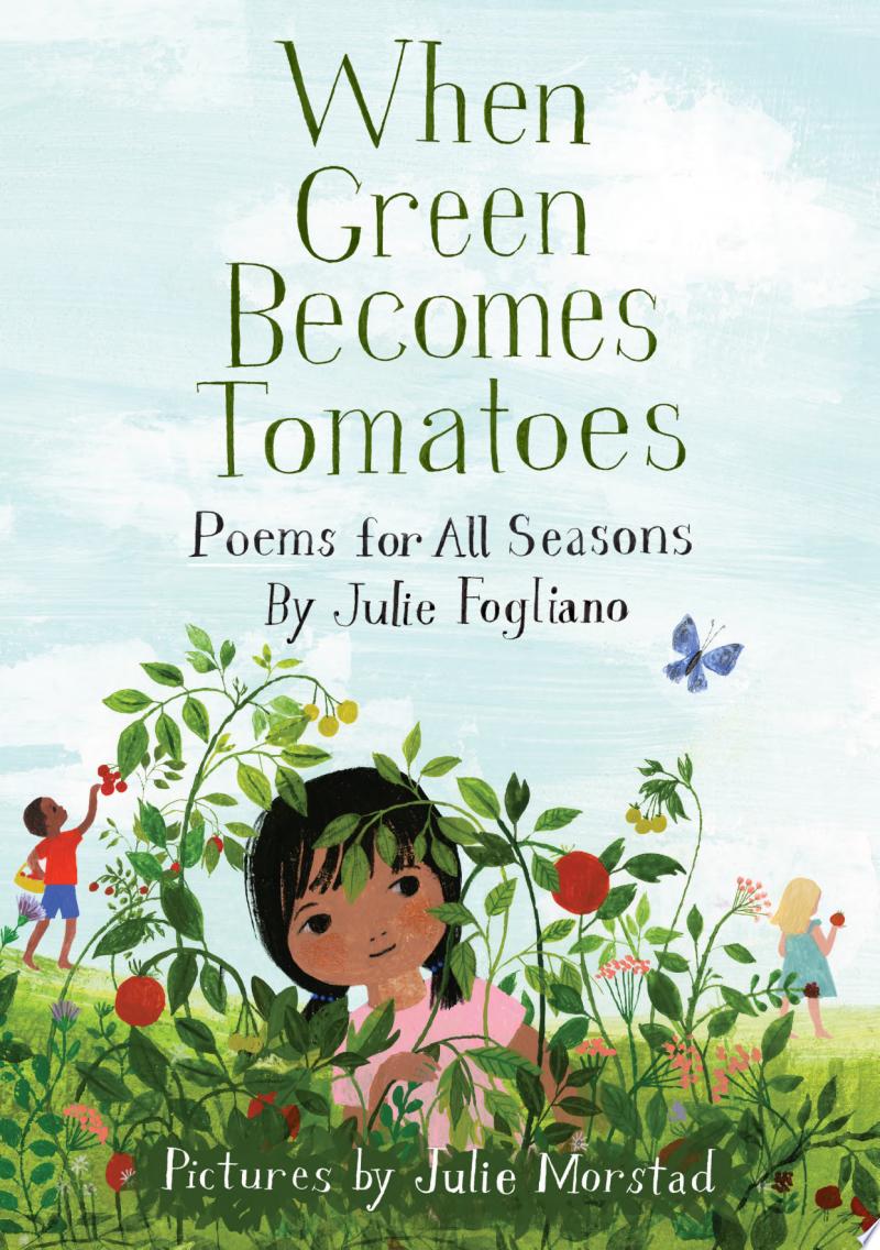"When Green Becomes Tomatoes" by Julie Fogliano