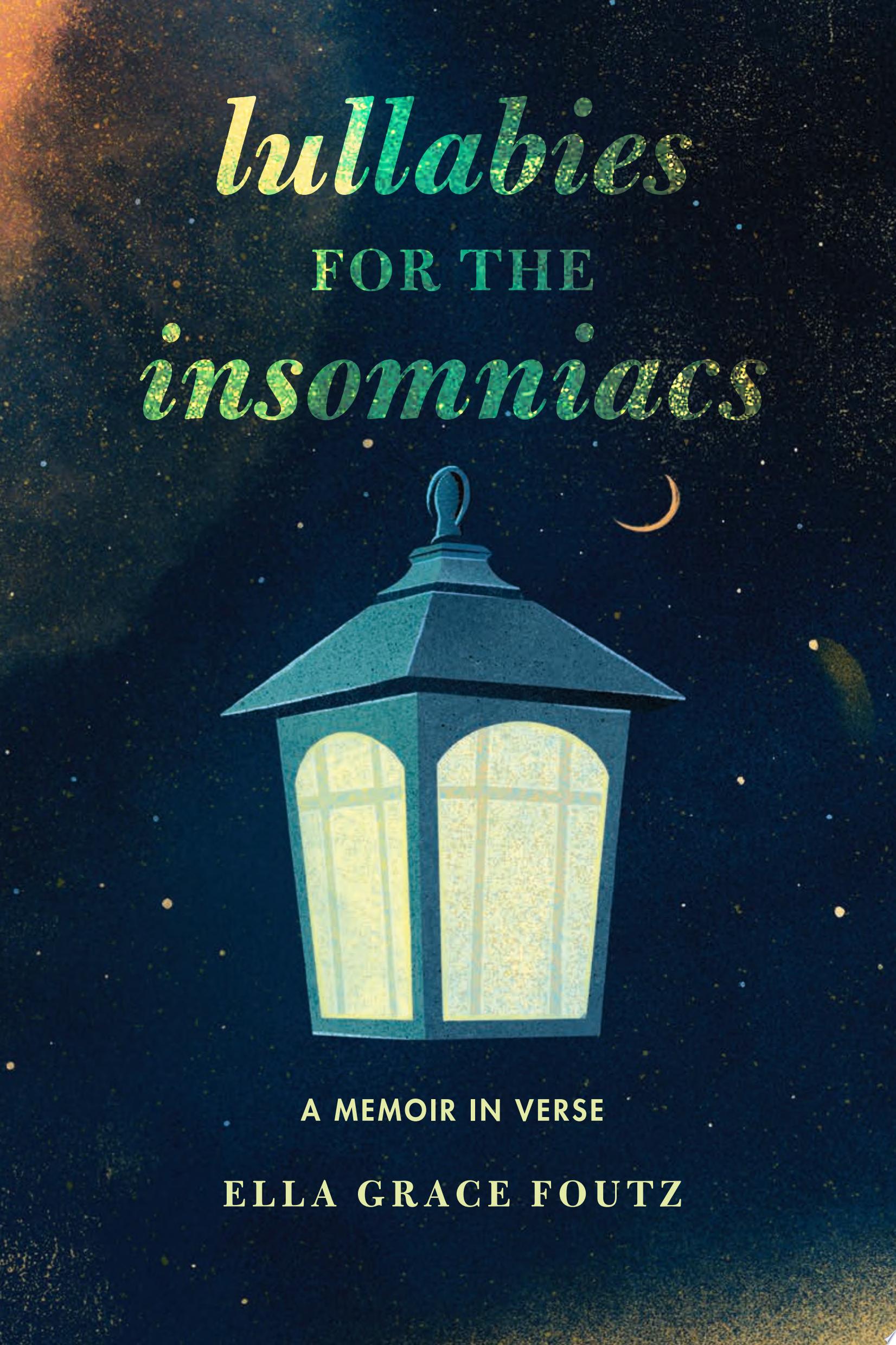 "Lullabies for the Insomniacs" by Ella Grace Foutz